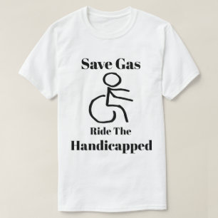 T-shirt Gaz drôle d'économies - les handicapés de tour