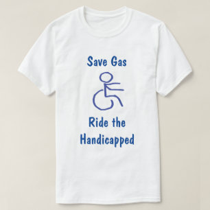T-shirt Gaz drôle d'économies - les handicapés de tour