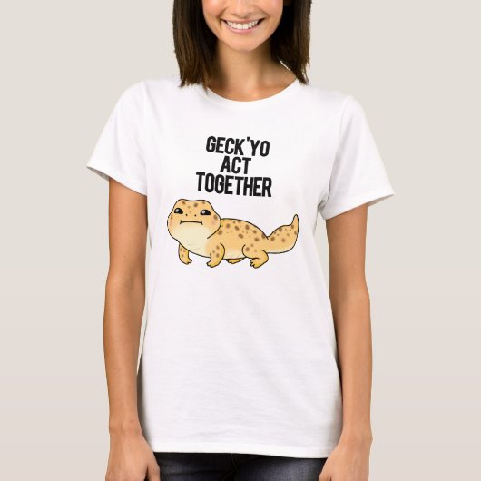 T-shirt Geck Yo Agir Ensemble Funny Gecko Pun (Devant)