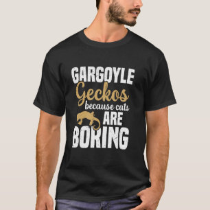 T-shirt Geckos gargouilles parce que les chats sont ennuye