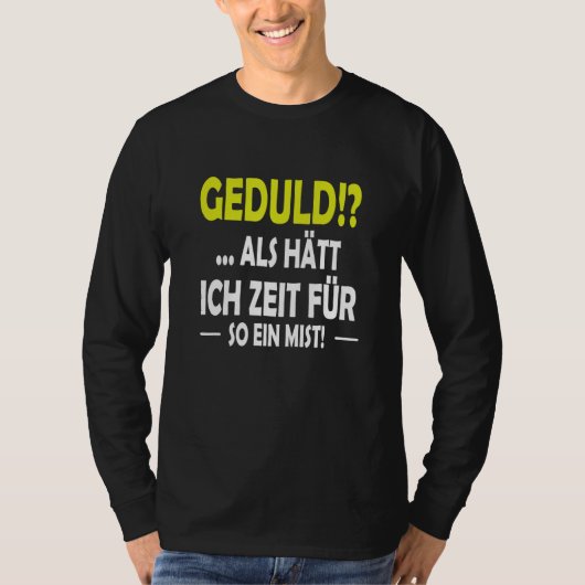 T-shirt Geduld as hast ich Zeit für sowas (Devant)