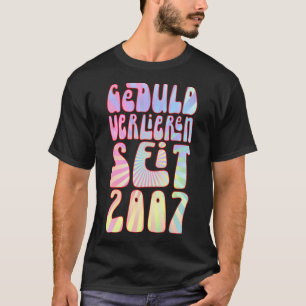 T-shirt Geduld Verlieren Seit 2007 16 Jahre Alter Geburtst