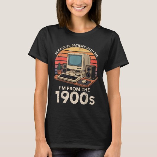 T-shirt Geek S'Il Vous Plaît Être Patient Im From The 1900 (Devant)