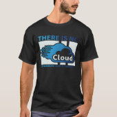 T-shirt Geek Tech There Is No Cloud ..Just Someone Else's (Devant)