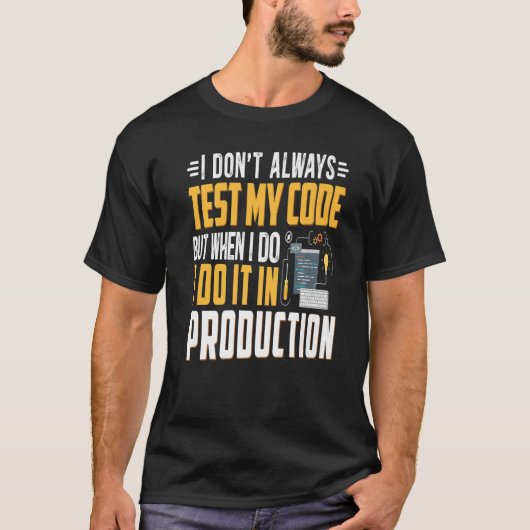 T-shirt Geeky It Computer Nerd Je ne teste pas mon code (Devant)