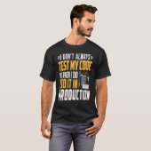 T-shirt Geeky It Computer Nerd Je ne teste pas mon code (Devant entier)