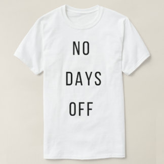 T-shirt 'Geen vrije dagen'