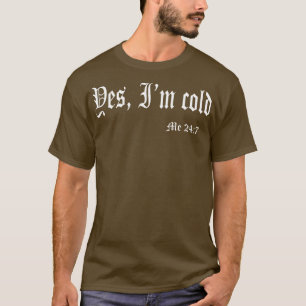 T-shirt Gel Oui J'Ai Froid Me 247 Citation De Typographie