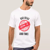 T-shirt Gen X "Bad Ideas, Good Times" Chemise Rétro (Devant)