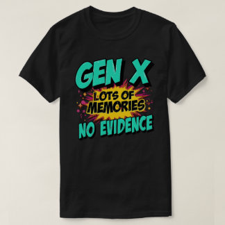 T-shirt Gen X Drôle Citation Beaucoup De Souvenirs Pas De