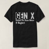 T-shirt Gen X élevé dans l'eau du tuyau Négliger (Design devant)