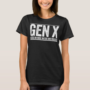 T-shirt GEN X élevé sur l'eau de tuyau et négliger drôle G