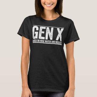 T-shirt GEN X élevé sur l'eau de tuyau et négliger drôle G