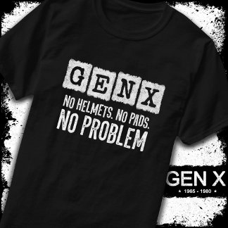 T-shirt Gen X Generation X Aucun problème Gen Xer Funny Ge