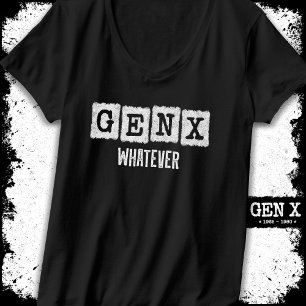 T-shirt Gen X Génération X Gen Xer Gen X Peu Importe