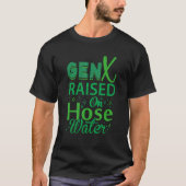 T-shirt Gen X Raised On Hose Water Humor Generation X (Devant)