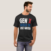 T-shirt Gen X Raised On Hose Water Humor Generation X (Devant entier)