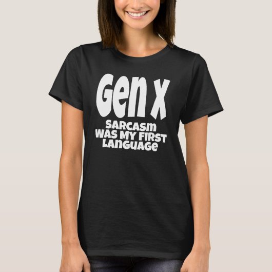 T-shirt Gen X Sarcasm Was My First Language Generation X H (Devant)