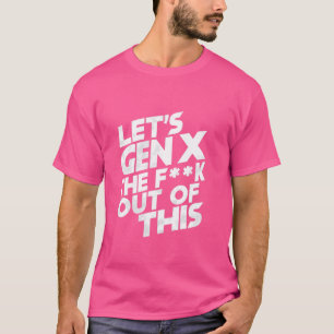 T-shirt Gen X the f de ce Mème Humour amusant Gen