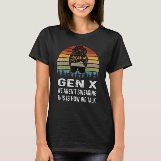 T-shirt Gen X We Aren't Swearing This Is How We Talk Retro (Devant)