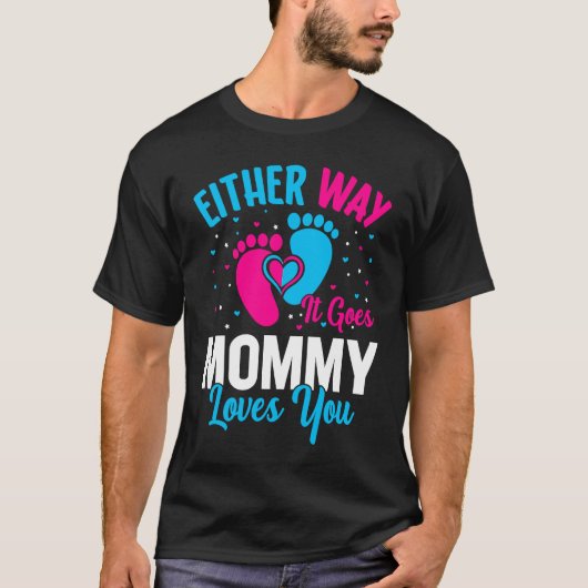 T-shirt Gender Announcement Either Way it Goes Mommy Love (Devant)