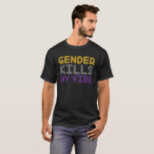 T-shirt Gender Kills My Vibe LGBTQ Transgender Nonbinary P (Devant entier)
