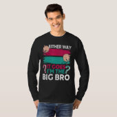 T-shirt Gender Reveal Brother Either Way It Goes I m The B (Devant entier)