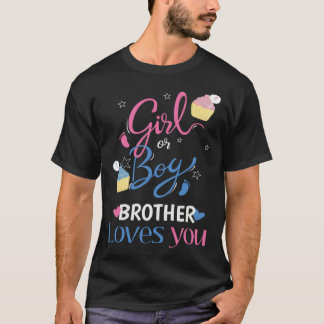 T-shirt Gender Reveal Girl Or Boy BROTHER Loves You Baby P