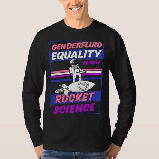 T-shirt Genderfluid Equality Is Not Rocket Science Moon As (Devant)