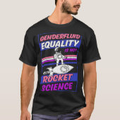 T-shirt Genderfluid Equality Is Not Rocket Science Moon As (Devant)