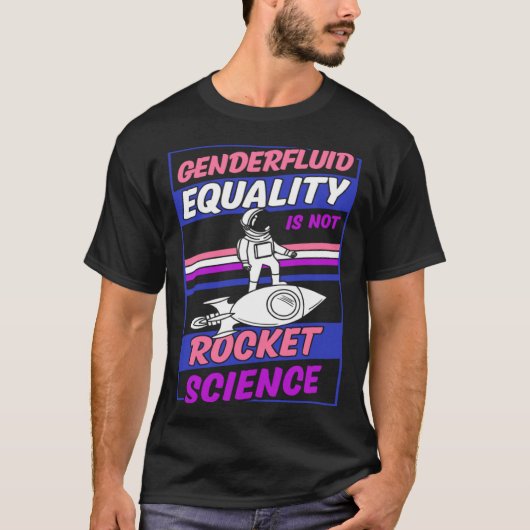 T-shirt Genderfluid Equality Is Not Rocket Science Moon As (Devant)