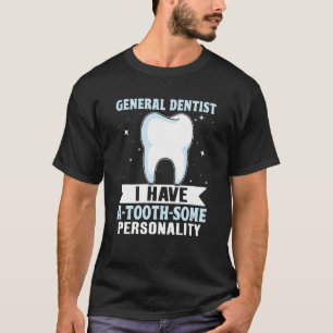 T-shirt Général Dentiste J'ai une dent une certaine person