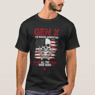 T-shirt Génération X Avant que toutes vous sissie soyez né