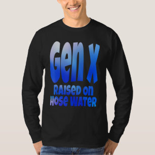 T-shirt Génération X élevée à l'humour de l'eau de tuyau G