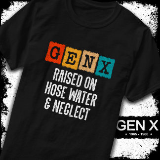 T-shirt Génération X Gen X Élevée Sur L'Eau Du Tuyau Et Né
