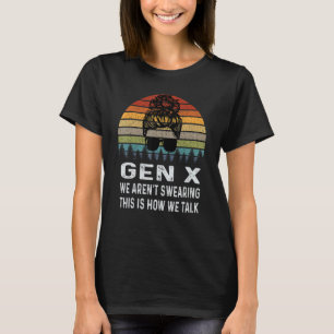 T-shirt Génération X Nous ne jurons pas C'est comme ça qu'