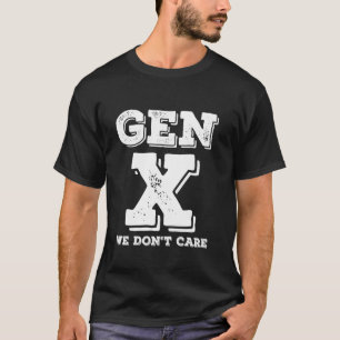 T-shirt Génération X Nous ne nous soucions pas drôle Gen S