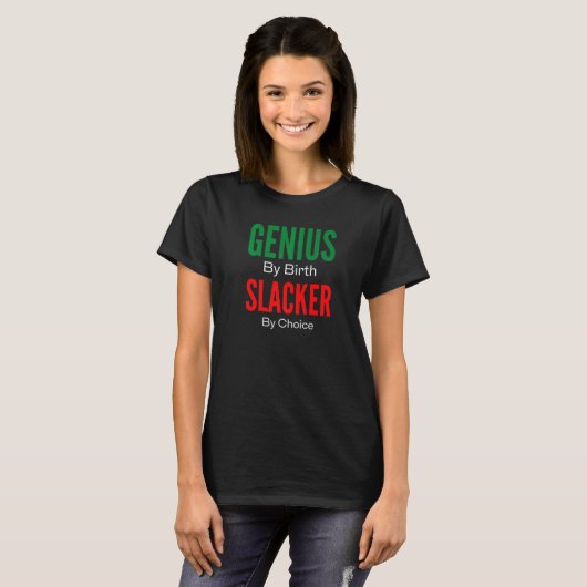 T-shirt Genius By Birth Slacker By Choice (Devant entier)