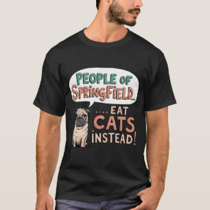 T-shirt Gens de Springfield... mangez des chats à la place