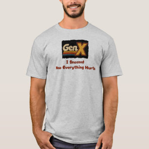 T-shirt GenX - J'ai éternué maintenant tout me fait mal