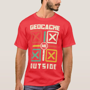 T-shirt Geocache Me à l'extérieur de chasse au trésor pour