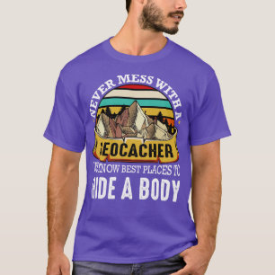 T-shirt Geocaching Ne Met Jamais Mess Avec Un Géocacher Qu