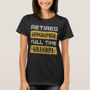 T-shirt Géographe retraité Mens Temps plein Grand-père Ret