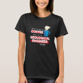 T-shirt Geological Engineer & Coffee Saying (Devant)