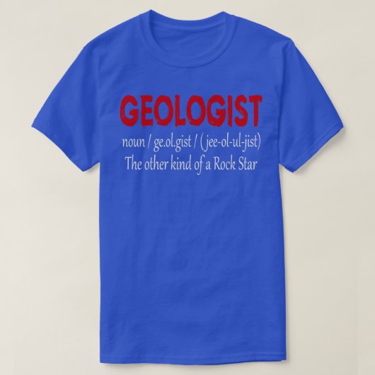 T-shirt GÉOLOGISTE GÉOLOGIE CADEAU Définition du géologue (Design devant)