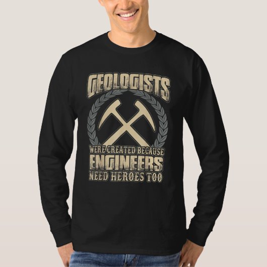 T-shirt Geologists Were Created Because Engineers Need Her (Devant)