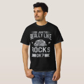 T-shirt Geology - I Just Really Like Rocks (Devant entier)