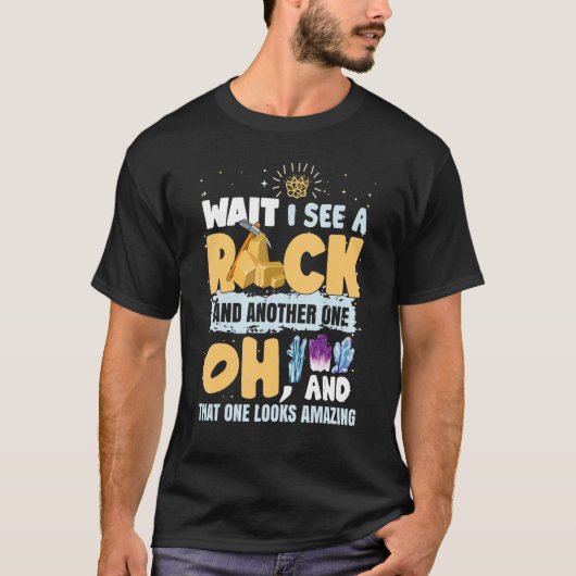 T-shirt Geology Rock Collector Geode Hunter I See A Rock (Devant)