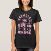 T-shirt Geometry Keeps You In Shape  Funny Math Teacher Fu (Devant)