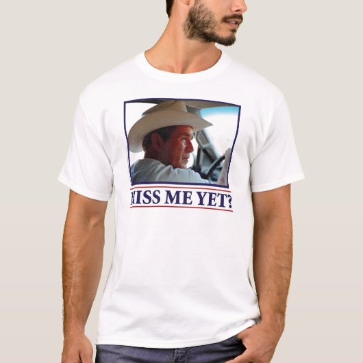 T-shirt George W Bush Me Manque Encore ? (Devant)